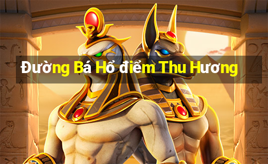 Đường Bá Hổ điểm Thu Hương