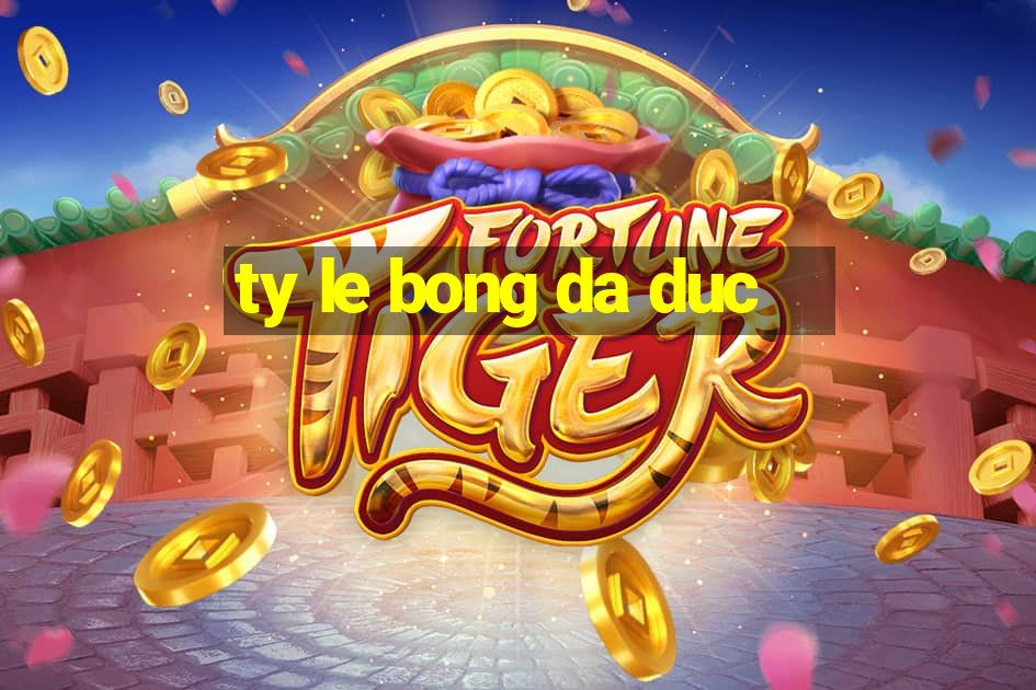 ty le bong da duc