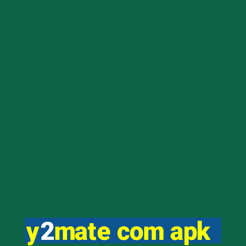 y2mate com apk