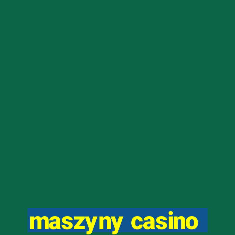 maszyny casino