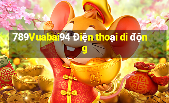 789Vuabai94 Điện thoại di động