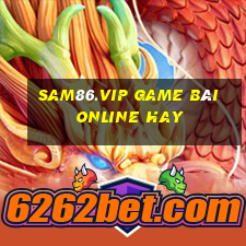 Sam86.Vip Game Bài Online Hay