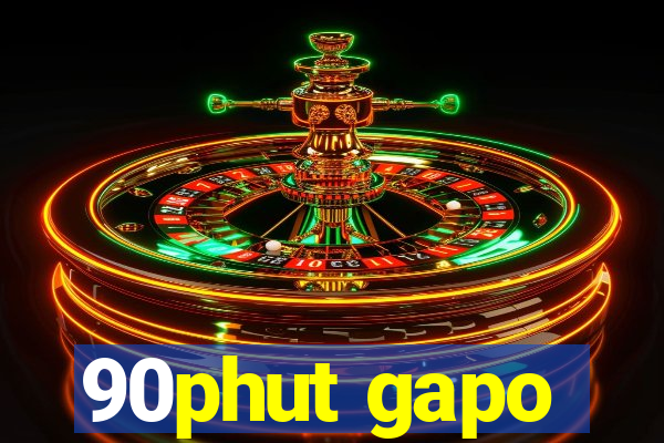 90phut gapo