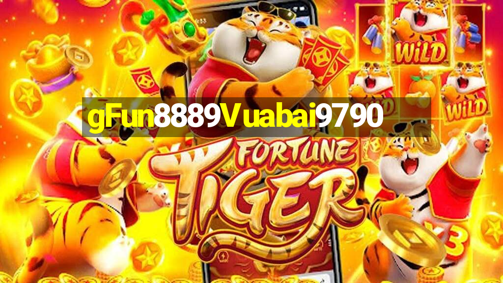 gFun8889Vuabai9790