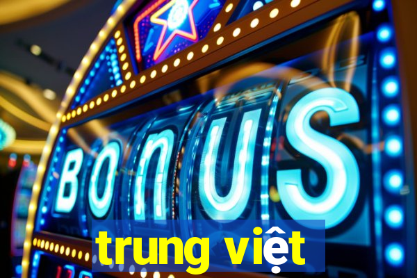 trung việt