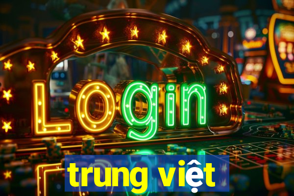 trung việt