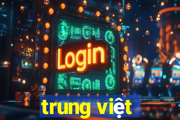 trung việt