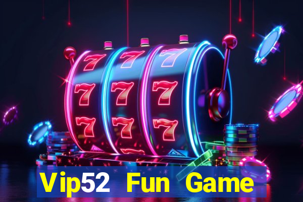 Vip52 Fun Game Bài Online Đổi Thưởng