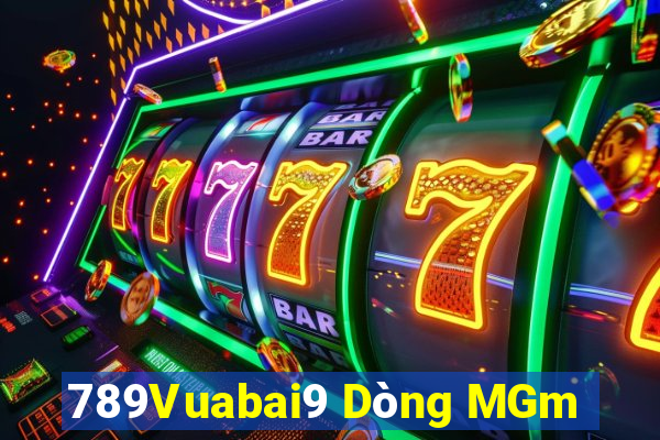 789Vuabai9 Dòng MGm