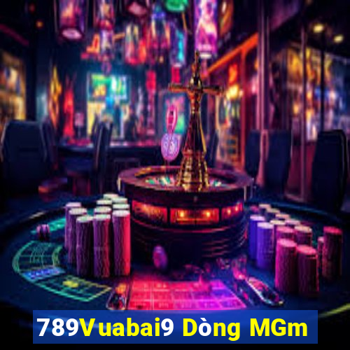 789Vuabai9 Dòng MGm