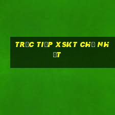 Trực tiếp XSKT Chủ Nhật