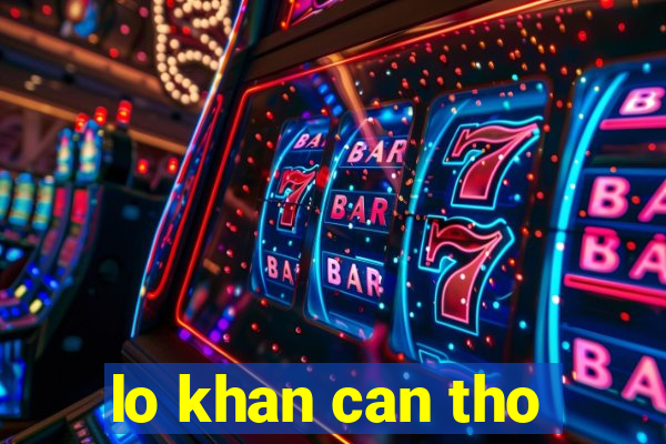 lo khan can tho