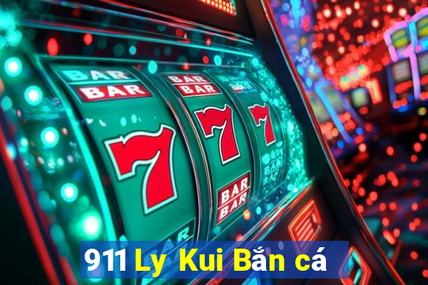 911 Ly Kui Bắn cá