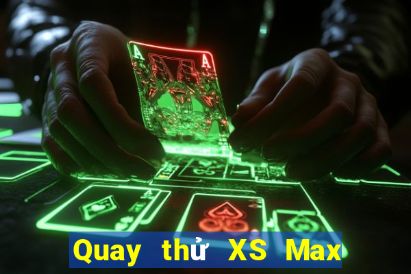 Quay thử XS Max 3D Thứ 4