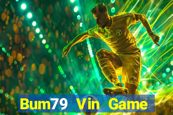 Bum79 Vin Game Bài Online Đổi Thưởng