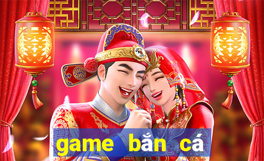 game bắn cá đổi thưởng uy tín 2020