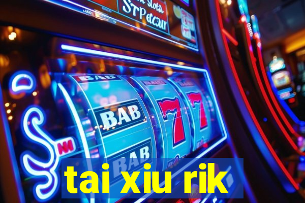 tai xiu rik