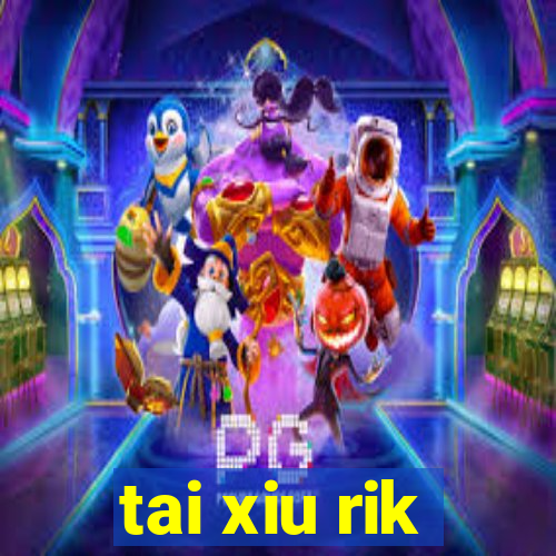 tai xiu rik