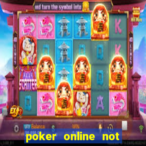 poker online not real money