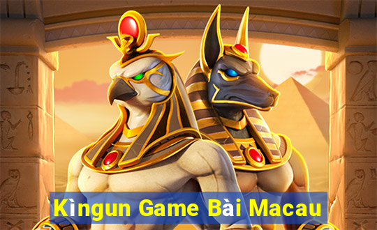 Kìngun Game Bài Macau