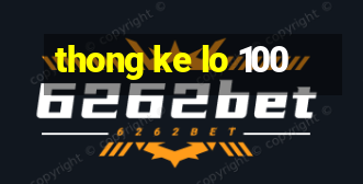 thong ke lo 100