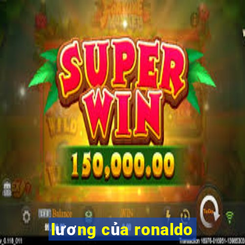 luong cua ronaldo