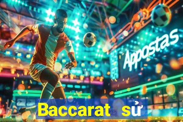 Baccarat sử dụng kỹ thuật