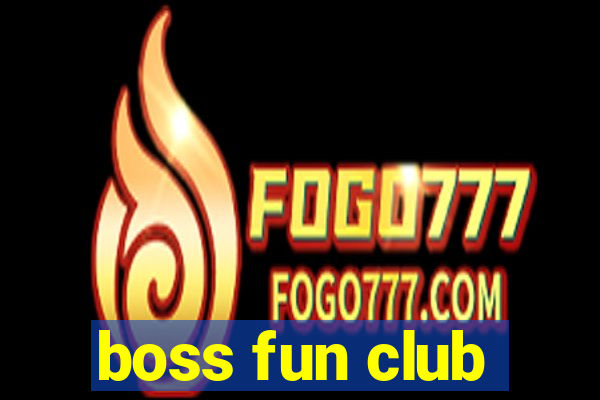 boss fun club