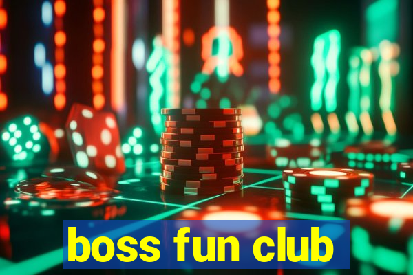 boss fun club