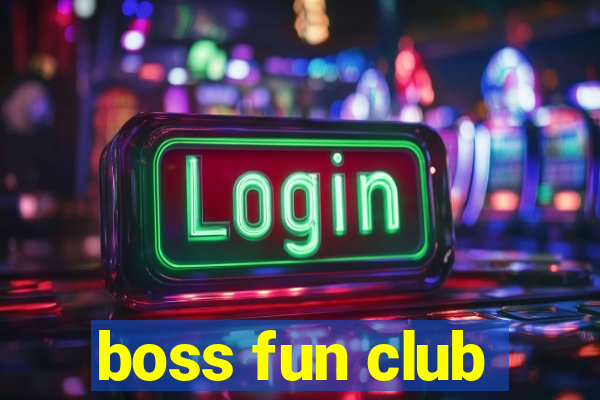 boss fun club