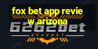 fox bet app review arizona