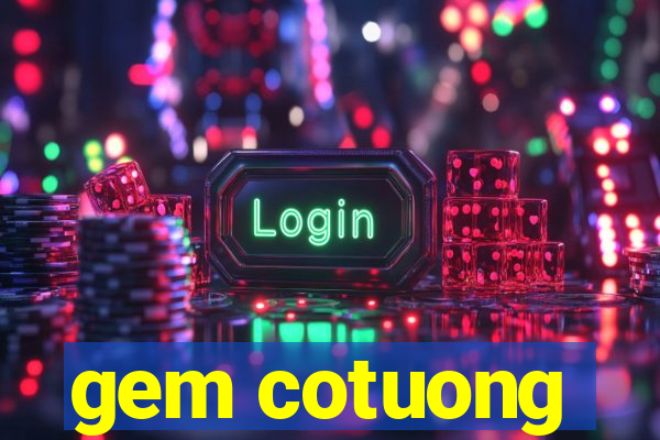 gem cotuong