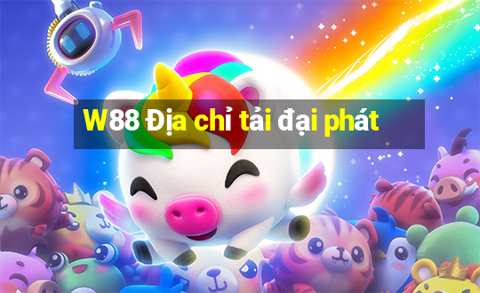 W88 Địa chỉ tải đại phát