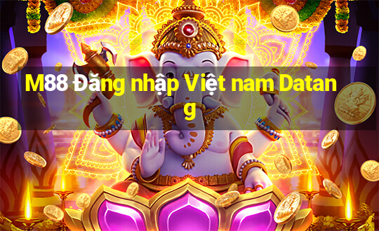 M88 Đăng nhập Việt nam Datang