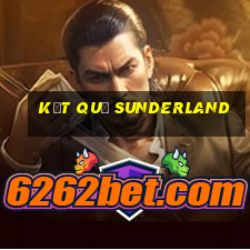 kết quả sunderland