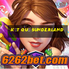 kết quả sunderland