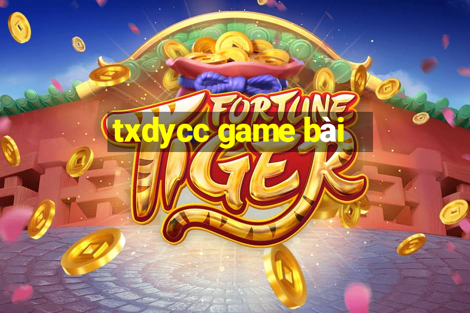 txdycc game bài