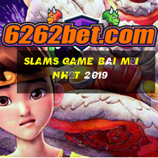 Slams game bài mới nhất 2019