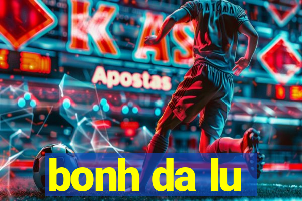 bonh da lu