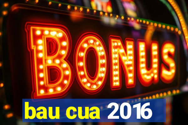 bau cua 2016