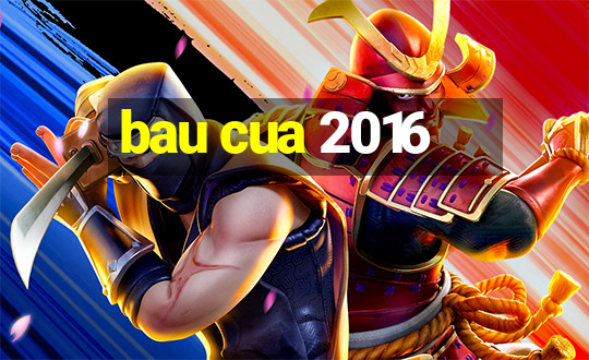 bau cua 2016