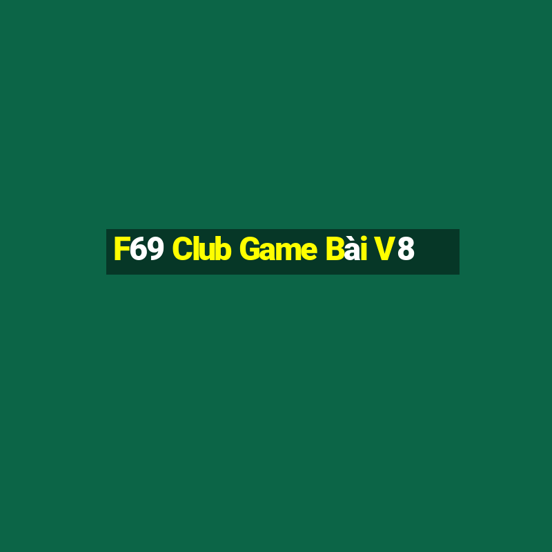 F69 Club Game Bài V8