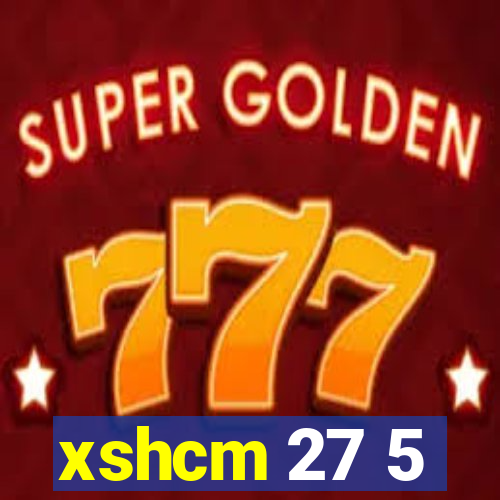 xshcm 27 5