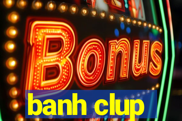 banh clup