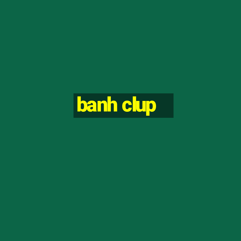 banh clup