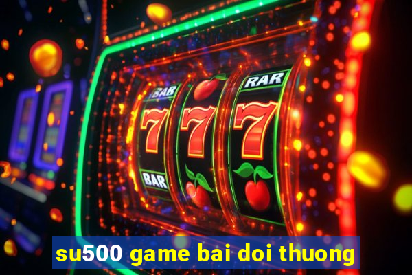 su500 game bai doi thuong