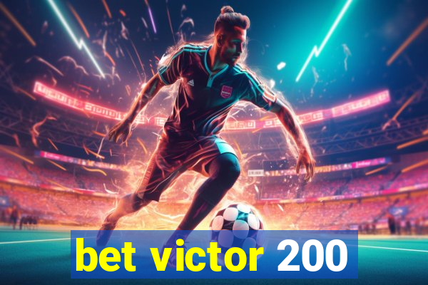 bet victor 200