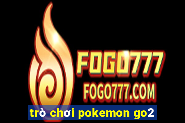 trò chơi pokemon go2