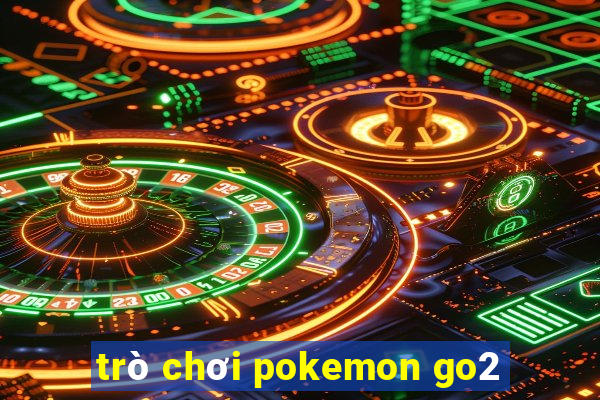 trò chơi pokemon go2