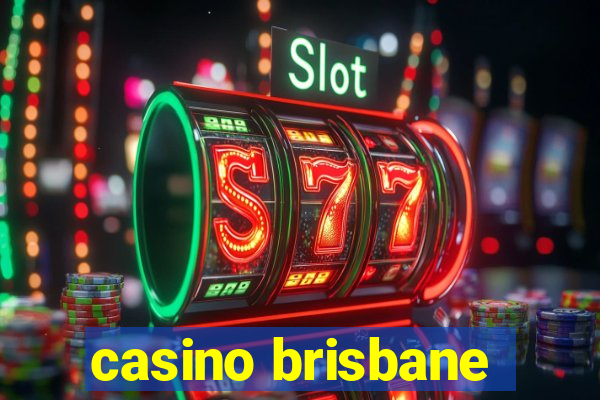 casino brisbane